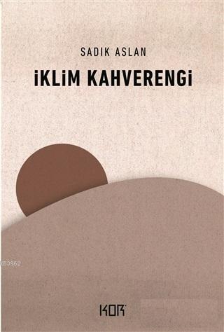 İklim Kahverengi | Sadık Aslan | Kor Kitap