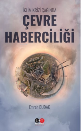 İklim Krizi Çağında Çevre Haberciliği | Emrah Budak | Literatürk Yayın