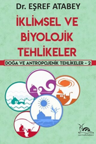 İklimsel ve Biyolojik Tehlikeler | Eşref Atabey | Sarmal Kitabevi