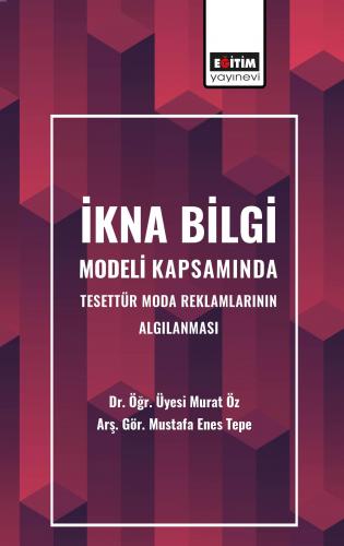 İkna Bilgi Modeli Kapsamında Tesettür Moda Reklamlarının Algılanması |