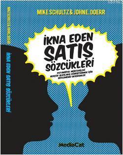 İkna Eden Satış Sözcükleri | Mike Schultz | Mediacat Kitapları