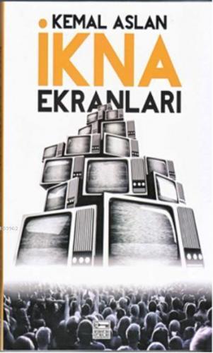 İkna Ekranları (CD Ekiyle) | Kemal Aslan | Anahtar Kitaplar