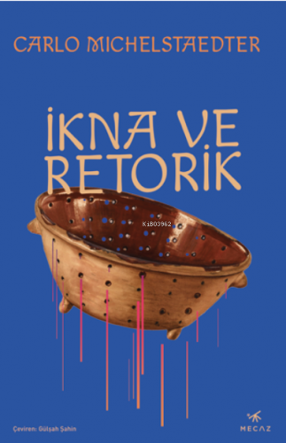 İkna ve Retorik | Carlo Michelstaedter | Mecaz Yayınları