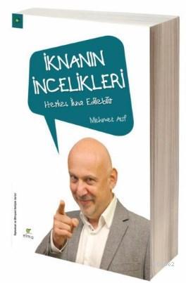 İknanın İncelikleri; Herkes İkna Edilebilir | Mehmet Auf | Elma Yayıne