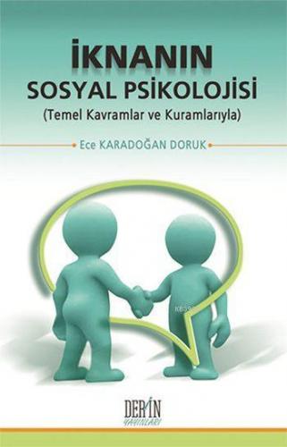 İknanın Sosyal Psikolojisi; Temel Kavramlar ve Kuramlarıyla | Ece Kara