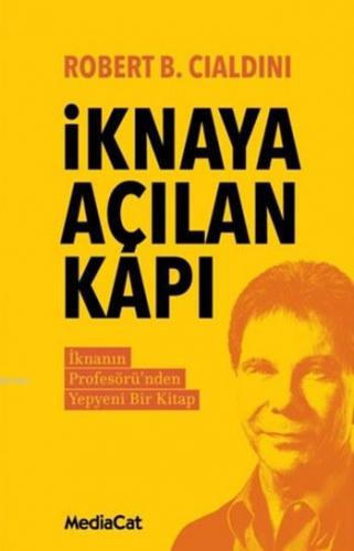 İknaya Açılan Kapı | Robert B. Cialdini | Mediacat Kitapları