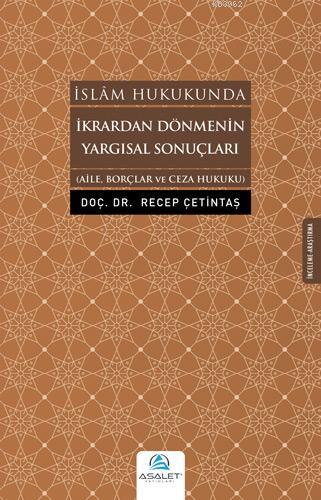 İkrardan Dönmenin Yargısal Sonuçları; Aile, Borçlar ve Ceza Hukuku | R