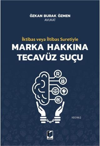 İktibas veya İltibas Suretiyle Marka Hakkına Tecavüz Suçu | Burak Özme