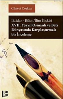 İktidar-Bilim-İlim İlişkisi; 17. Yüzyıl Osmanlı ve Batı Dünyasında Kar