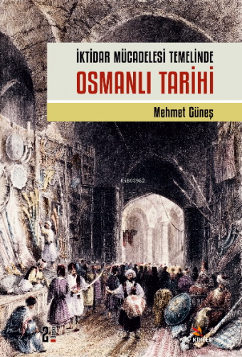 İktidar Mücadelesi Temelinde Osmanlı Tarihi | Mehmet Güneş | Kriter Ya