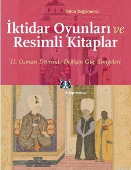 İktidar Oyunları ve Resimli Kitaplar; 2. Osman Devrinde Değişen Güç Se