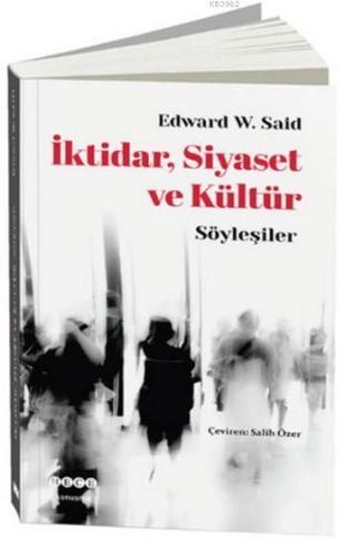 İktidar, Siyaset ve Kültür; Söyleşiler | Edward W. Said | Hece Yayınla