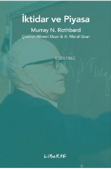 İktidar ve Piyasa | Murray N. Rothbard | Liberte Yayınları