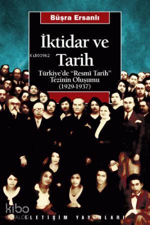 İktidar ve Tarih; Türkiye'de | Büşra Ersanlı | İletişim Yayınları