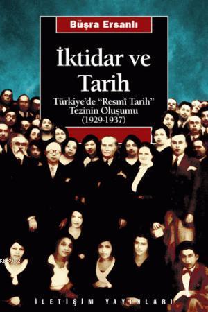 İktidar ve Tarih; Türkiye'de | Büşra Ersanlı | İletişim Yayınları