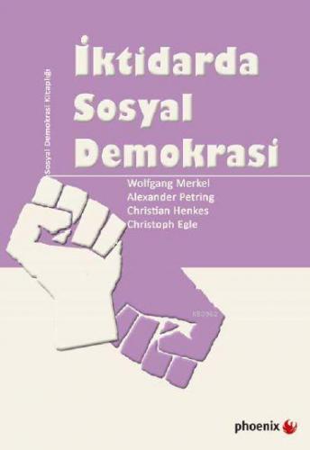 İktidarda Sosyal Demokrasi | Wolfgang Merkel | Phoenix Yayınevi