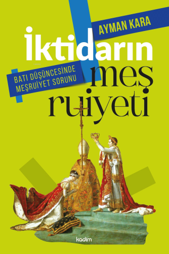 İktidarın Meşruiyeti;Batı Düşüncesinde Meşruiyet Sorunu | Ayman Kara |