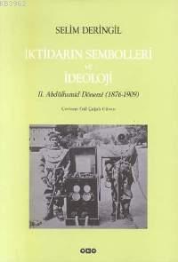 İktidarın Sembolleri ve İdeoloji;ıı. Abdülhamid Dönemi (1876-1909) | S