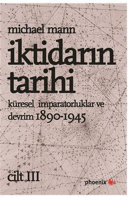 İktidarın Tarihi Cilt III - Küresel İmparatorluklar ve Devrim 1890-194