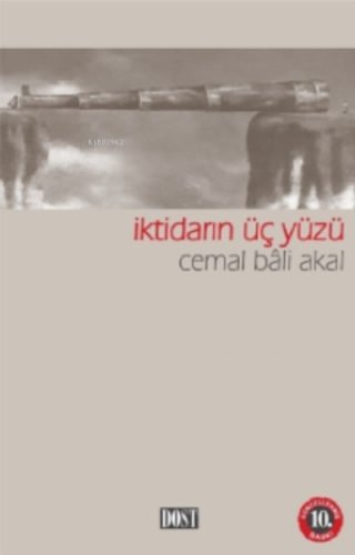 İktidarın Üç Yüzü | Cemal Bali Akal | Dost Kitabevi