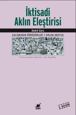 İktisadi Aklın Eleştirisi; Çalışmanın Sönüşümleri / Anlam Arayışı | An