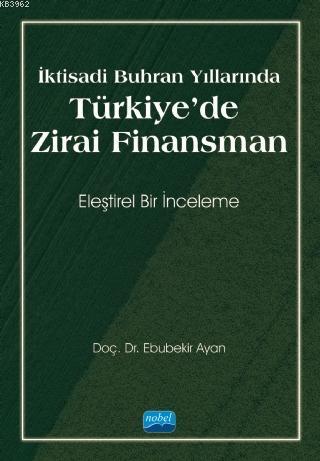 İktisadi Buhran Yıllarında Türkiye'de Zirai Finansman | Ebubekir Ayan 