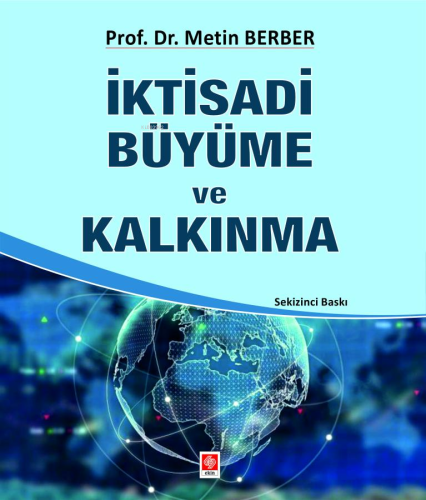 İktisadi Büyüme ve Kalkınma | Metin Berber | Ekin Kitabevi Yayınları