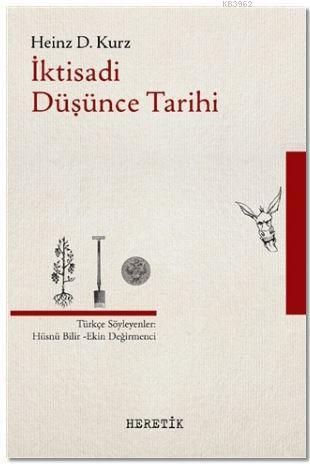 İktisadi Düşünce Tarihi | Heinz D. Kurz | Heretik Yayıncılık