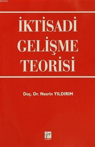 İktisadi Gelişme Teorisi | Nesrin Yıldırım | Gazi Kitabevi