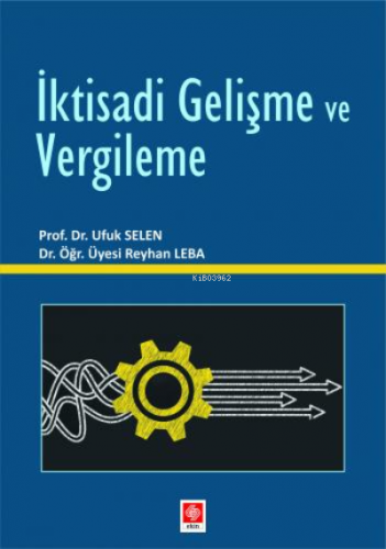 İktisadi Gelişme ve Vergileme | Ufuk Selen | Ekin Kitabevi Yayınları