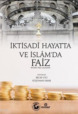 İktisadi Hayatta ve İslam'da Faiz | Recep Cici | Ensar Neşriyat