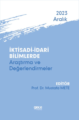 İktisadi – İdari Bilimlerde Araştırma ve Değerlendirmeler - Aralık 202