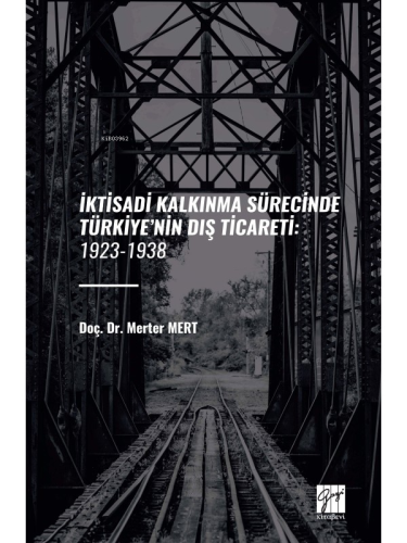 İktisadi Kalkınma Sürecinde Türkiye’nin Dış Ticareti: 1923-1938 | Mert