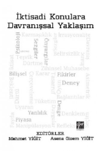 İktisadi Konulara Davranışsal Yaklaşım | Kolektif | Gazi Kitabevi