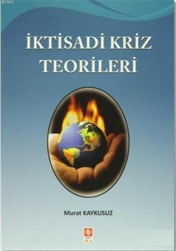 İktisadi Kriz Teorileri | Murat Kaykusuz | Ekin Kitabevi Yayınları