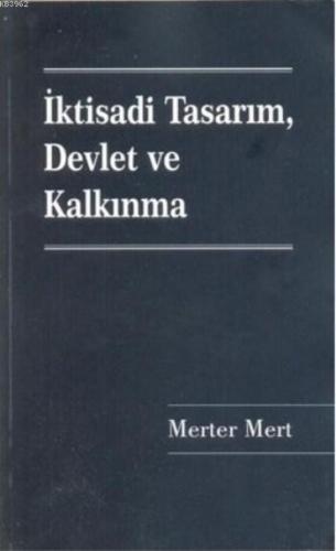 İktisadi Tasarım, Devlet ve Kalkınma | Merter Mert | Sonçağ Yayınları