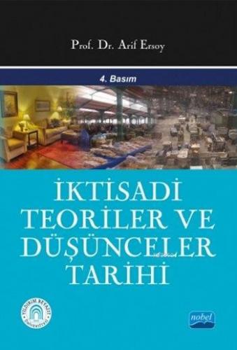 İktisadi Teoriler ve Düşünceler Tarihi | Arif Ersoy | Nobel Akademik Y