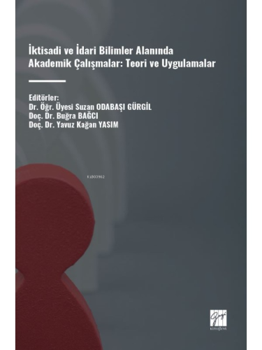 İktisadi Ve İdari Bilimler Alanında Akademik Çalışmalar: Teori ve Uygu