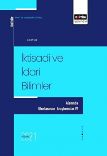 İktisadi Ve İdari Bilimler Alanında Uluslararası Araştırmalar - 4 | Ab