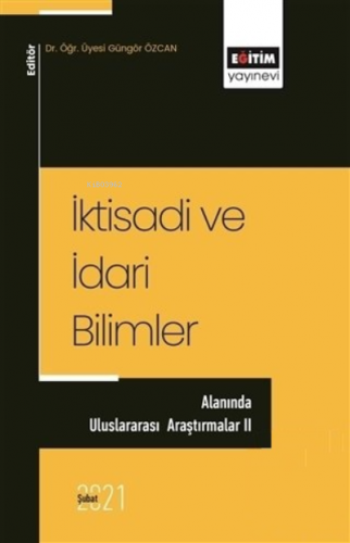 İktisadi ve İdari Bilimler - Alanında Uluslararası | Güngör Özcan | Eğ