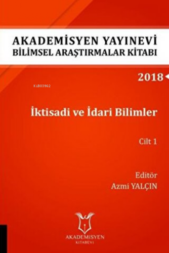 İktisadi ve İdari Bilimler Cilt 1 (Aybak 2018 Eylül) | Azmi Yalçın | A