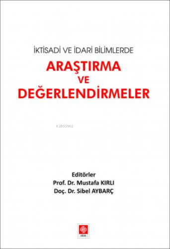 İktisadi ve İdari Bilimlerde Araştırma ve Değerlendirmeler | Mustafa K