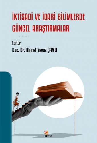 İktisadi ve İdari Bilimlerde Güncel Araştırmalar | Ahmet Yavuz Çamlı |