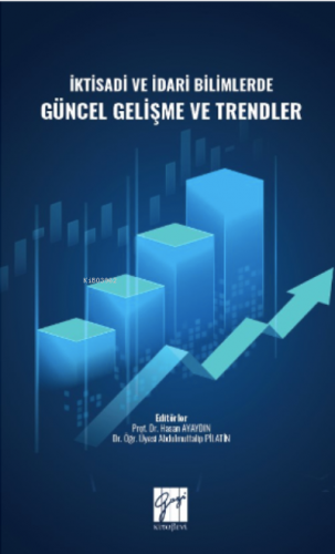 İktisadi ve İdari Bilimlerde Güncel Gelişme ve Trendler | Hasan Ayaydı