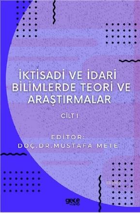 İktisadi ve İdari Bilimlerde Teori ve Araştırmalar Cilt 1 | Mustafa Me