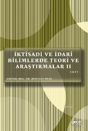 İktisadi ve İdari Bilimlerde Teori ve Araştırmalar II Cilt II | Mustaf