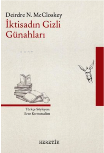 İktisadın Gizli Günahları | Deirdre N. McCloskey | Heretik Yayıncılık