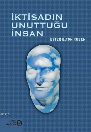 İktisadın Unuttuğu İnsan | Ester Biton Ruben | Bağlam Yayıncılık