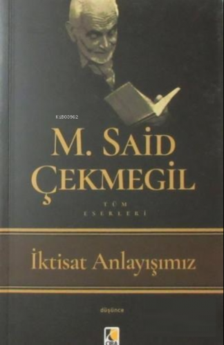 İktisat Anlayışımız | M. Said Çekmegil | Çıra Yayınları