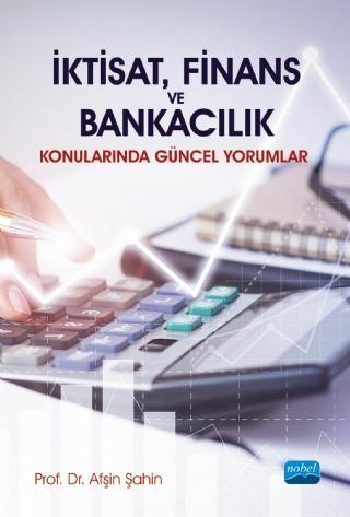 İktisat, Finans ve Bankacılık Konularında Güncel Yorumlar | Afşin Şahi